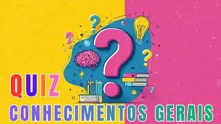QUIZ DE CONHECIMENTOS GERAIS 🧠 | Teste Sua Inteligência Agora!