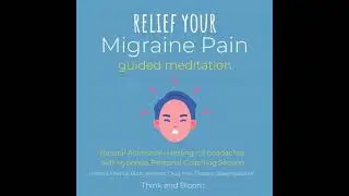 Relief Your Migraine Pain Guided Meditation Natural Alternative Healing End headaches,