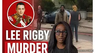 The Murder of Lee Rigby | The Woolwich Attack