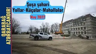 Şuşa Şəhəri | Məhəllə gəzintisi | May 2022