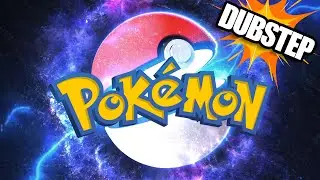 POKEMON (DUBSTEP REMIX)