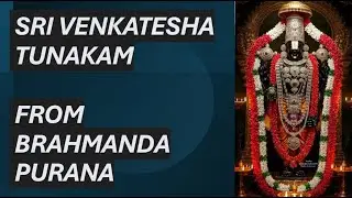 SRI VENKATESHA TUNAKAM from Brahmanda Purana, a dialogue between Lord Brahma & Sage Narada.