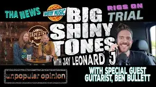 JAY LEONARD J and JONATHAN LINDSAY - BIG SHINY TONES EP3 - With Guest B͟E͟N͟ B͟U͟L͟L͟E͟T͟T͟