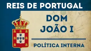 Dom João de Avis - Décimo Rei de Portugal - Política Interna e Questões Eclesiásticas