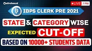 IBPS Clerk Pre Expected CUT OFF 2021 | State & Category Wise | Based on 10000+ Students Data