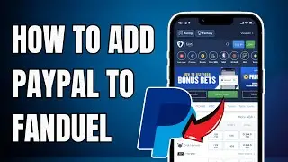 How To Add PayPal To Fanduel - Full Guide 2025
