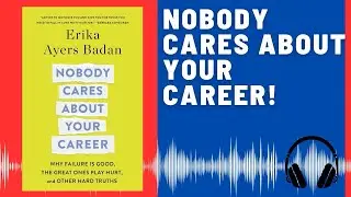 Nobody Cares About Your Career: Audio Summary (Erika Andersen) | The Hard Truth About Success