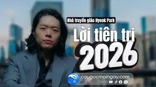 Sứ điệp tiên tri cho năm mới 2026 - Nhà truyền giáo Hyeok Park - Câu Gốc Mỗi Ngày