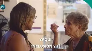 YAQUI: INCLUSIÓN Y FÉ