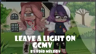 Leave a light on //gcmv// V&eth;&iuml;&ETH; M&ecirc;l&eth;&ETH;&yen; // ⚠TW Sv!c!d3⚠ //