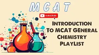 MCAT Общая химия: Введение в плейлист и чего ожидать
