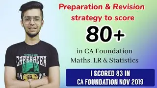 Preparation & Revision Strategy to score 80+ in CA Foundation Maths, logical reasoning & Statistics