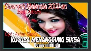 Slowrock Malaysia Deasy Miranda-Kucuba Menanggung siksa/Audio Jernih HD
