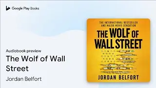 The Wolf of Wall Street by Jordan Belfort &middot; Audiobook preview