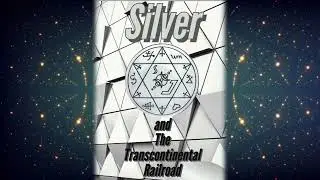 Silver and the Transcontinental Railroad Chapter 1 Complete - Free Audiobook Narration