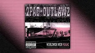 Worldwide Mob Figgaz (Original Version) - 2Pac & Outlawz (Remastered) [Explicit]