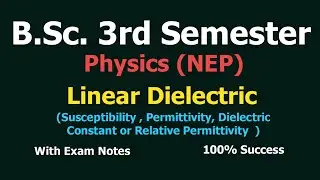Lecture - 17 | Linear Dielectrics | Electromagnetic Theory | 3rd sem. | MSDSU | NEP