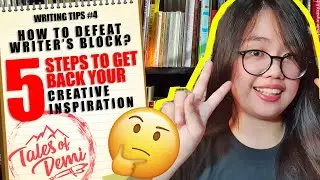 HOW TO DEFEAT WRITER'S BLOCK? 5 STEPS TO GET BACK YOUR CREATIVE INSPIRATION | Writing Tips #4