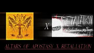 Altars of Apostasy (ultrakill) X RETALIATION (grace) MIX