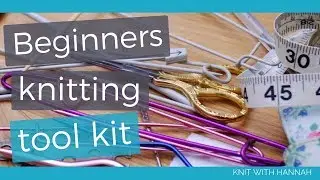Beginner Knitters Tool Kit Essentials