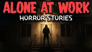 3 Disturbing TRUE Alone At Work Horror Stories