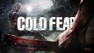 Cold Fear Холод Страха #9