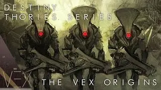 Destiny Theories: Vex Origins
