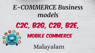 E-commerce Business Models | C2B | C2C | B2G | B2E | M-Commerce | Malayalam |