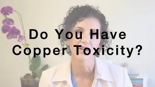 Are You Copper Toxic?  Over 80% Of Women Suffer From Copper Overload And Don't Even Know It!