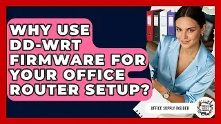 Why Use DD-WRT Firmware For Your Office Router Setup? - Office Supply Insider