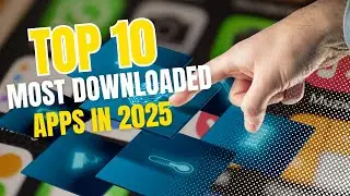 Top 10 Most Downloaded Apps of 2025 (So Far)
