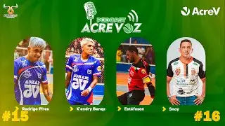 Acre Voz - K'endry Banqz, Rodrigo Pires, Est&eacute;fesson e Snay  - #15 e 16
