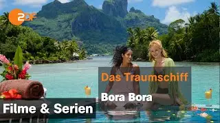 Das Traumschiff &ndash; Bora Bora | Filme & Serien | ZDF