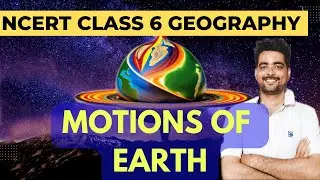 Class 6 geography Chapter 3 Motions of Earth
