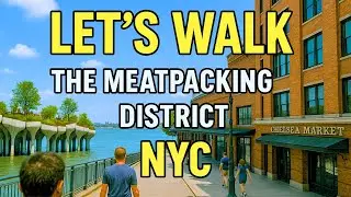 WALKING THE MEATPACKING DISTRICT - NEW YORK
