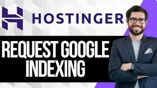 Как запросить индексацию сайта Hostinger в Google
