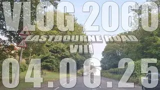 Eastbourne Road VIII | VLOG 2060 | 04.06.25 | Eastbourne |  East Sussex