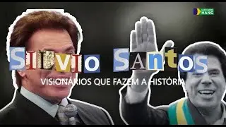 VISIONÁRIOS QUE FAZEM A HISTÓRIA | SILVIO SANTOS | LUCIANO HANG