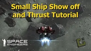 Space Engineers: Thrust Tutorial and Small Ship Show off