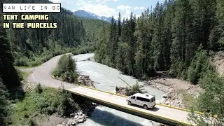Van Life in BC - Tent Camping in the Purcells