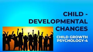 CHILD - DEVELOPMENTAL CHANGES /jesueasy