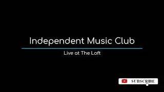 Independent Music Club -  Live at The Loft