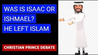 WHO WAS ABRAHAM TO SACRIFICE? : CHRISTIAN PRINCE DEBATE