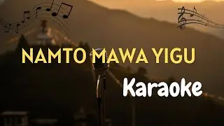 Namto Mawa Yigu (Karaoke)
