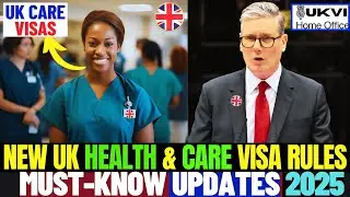 New UK Health and Care Visa Rules 2024/2025: Everything You Should Know