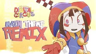 The Amazing Digital Circus &mdash; Main Theme Remix (Digital Circus Song)