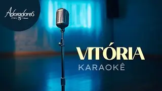 VITÓRIA - ADORADORES 5 (KARAOKÊ VERSION)