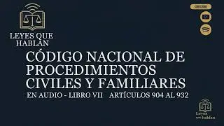 C&oacute;digo Nacional de Procedimientos Civiles y Familiares | En Audio | Libro VII | Art. 904 al 932 #7