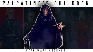 Emperor Palpatine's Secret Children | Star Wars Legends Lore