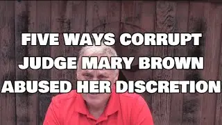 FIVE WAYS CORRUPT JUDGE MARY BROWN ABUSED HER DISCRETION - 301st District Family Court, Dallas, TX